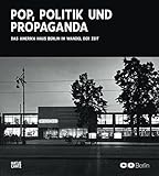 Pop, Politics, and Propaganda: Amerika Haus Berlin through the ages (Architektur) by 