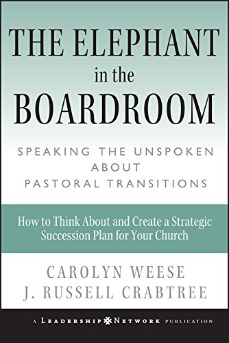The Elephant in the Boardroom: Speaking the Unspoken about Pastoral Transitions (Jossey-Bass Leadership Network Series Book 12) (English Edition) livre