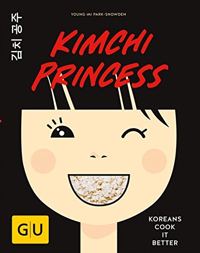 Download Kimchi Princess: Koreans cook it better (GU Autoren-Kochbücher) Download Kimchi Princess: Koreans cook it better (GU Autoren-Kochbücher)