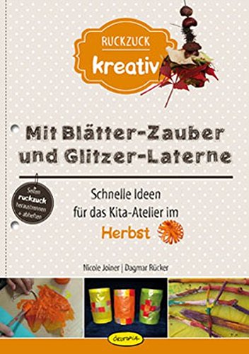 Book's Cover ofMit BlätterZauber und GlitzerLaterne Schnelle Ideen für das KitaAtelier im Herbst Ruckzuck kreativ