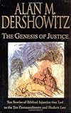 The Genesis of Justice: Ten Stories of Biblical Injustice that Led to the Ten Commandments and Moder The Genesis of Justice: Ten Stories of Biblical Injustice that Led to the Ten Commandments and Moder