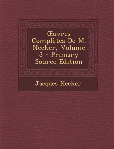 Preisvergleich Produktbild Uvres Completes de M. Necker, Volume 3 - Primary Source Edition