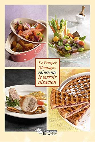 Recettes gourmandes d'Alsace : Le Prosper Montagné réinvente le terroir alsacien Recettes gourmandes d'Alsace : Le Prosper Montagné réinvente le terroir alsacien
