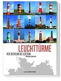 Leuchttürme: Von Borkum bis Usedom