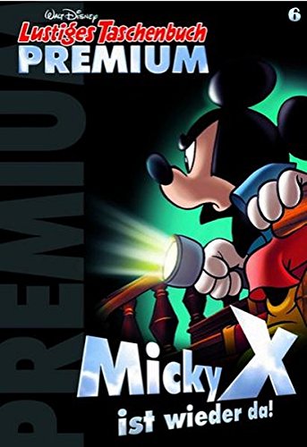 Lustiges Taschenbuch Premium 06: Micky X ist wieder da!