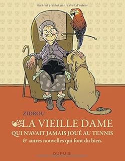 jaquette livre La vieille dame qui n'avait jamais joué au tennis et autres nouvelles qui font du bien - tome 1 - la vieille dame qui n'avait jamais joué au tennis et autres nouvelles qui font du bien