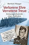 Verlorene Ehre Verratene Treue - Zeitzeugenbericht eines Soldaten by 