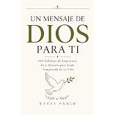 Un Mensaje de DIOS para TI: 100 Palabras de Esperanza para los Momentos que M&aacute;s las Necesitas