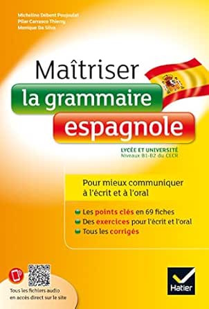 Maitriser La Grammaire Espagnole A L Ecrit Et A L Oral Pour Mieux Communiquer A L Ecrit Et A L Oral Lycee Et Universite B1 B2 Ebook Da Silva Monique Debent Poujoulat Micheline Carrasco