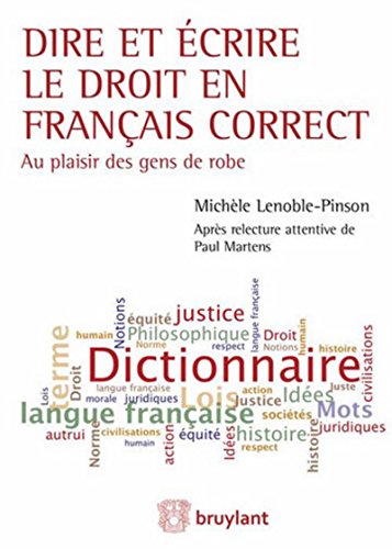 Télécharger Dire et écrire le droit en français correct: Au plaisir des gens de robe - Couverture cartonnée Francais PDF