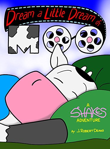 Dream A Little Dream Of Moo: A Shakes the Cow Adventure: 4