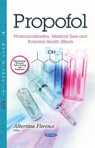 PROPOFOL PHARMACOKINETICS MEDICAL US: Pharmacokinetics, Medical Uses & Potential Health Effects (Pharmacology-research, Safety Testing and Regulation)