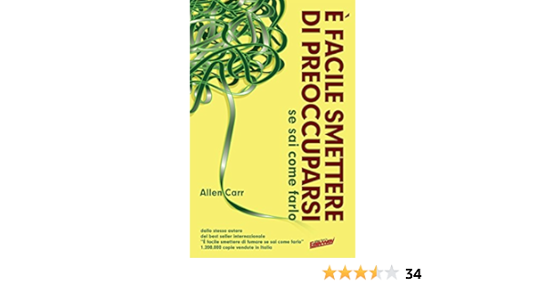 E Facile Smettere Di Preoccuparsi Se Sai Come Farlo Ebook Carr Allen Amazon It Kindle Store