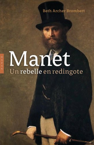 Download Manet biographie: Un rebelle en redingote