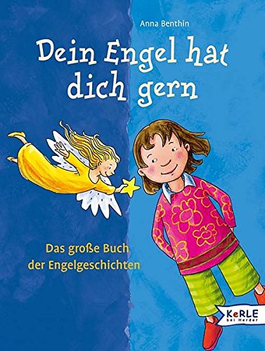 Dein Engel hat dich gern: Das große Buch der Engelgeschichten; Erzählt von Anna Benthin mit Bildern von Anja Rieger