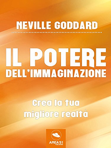 Download Il potere dell'immaginazione. Crea la tua migliore realtà