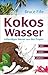 Produktbild Kokoswasser: Lebendiges Wasser aus den Tropen