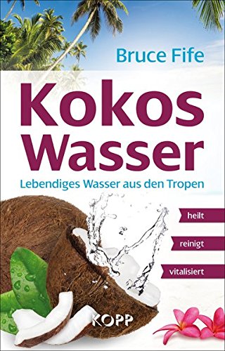 Preisvergleich Produktbild Kokoswasser: Lebendiges Wasser aus den Tropen