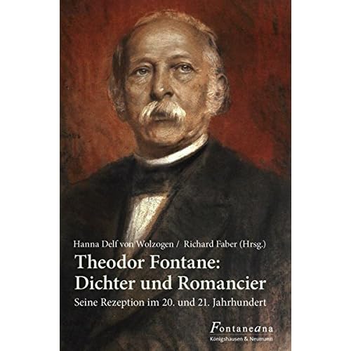 Theodor Fontane: Dichter und Romancier: Seine Rezeption im 20. und21. Jahrhundert (Fontaneana, Band 14) Theodor Fontane: Dichter und Romancier: Seine Rezeption im 20. und21. Jahrhundert (Fontaneana, Band 14)
