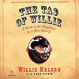 The Tao of Willie: A Guide to the Happiness in Your Heart by 