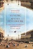 Cover zum Buch Venedig: Spätes Feuerwerk: Glanz und ...