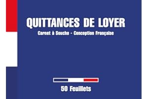 Quittances de Loyer: Carnet à Souche de +50 Feuillets - Carnet Quittance Loyer Adapté à Tout Type de Contrat de Location