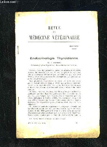 Download REVUE DE MEDECINE VETERINAIRE JUIN 1938 - ENDOCRINOLOGIE THYROIDIENNE