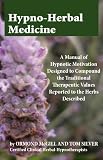 Image de Hypno Herbal Medicine A Manual of Hypnotic Motivation Designed to Compound the Traditional Therapeutic Values Reported to the Herbs Described (English