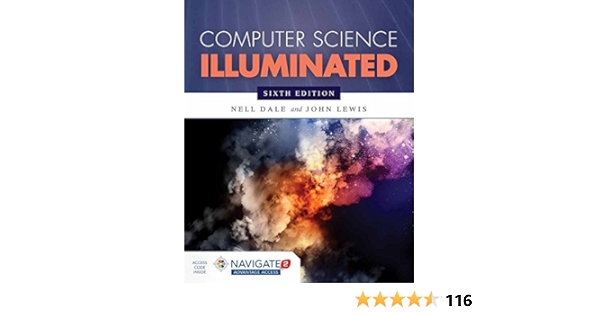 Puter Science Illuminated Sixth Edition Includes Navigate 2 Advantage Access Co Uk Nell Dale Phd John Lewis Phd 9781284055917 Books Puter Science Illuminated Sixth Edition Includes Navigate 2 Advantage Access Co Uk Nell Dale Phd John Lewis Phd 9781284055917 Books