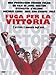 Fuga per la vittoria