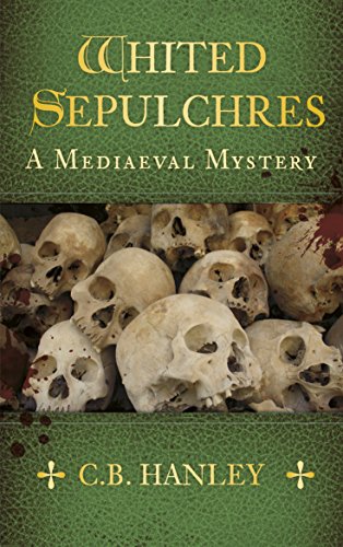 Download Whited Sepulchres: A Mediaeval Mystery