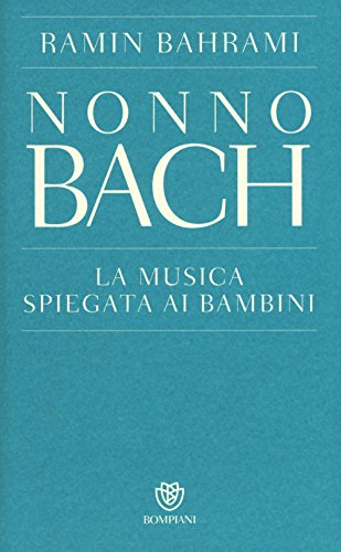 Nonno Bach. La musica spiegata ai bambini Nonno Bach. La musica spiegata ai bambini