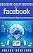 Dein Wirtschaftswunder mit Facebook: Dein Geschäftserfolg an der Seite eines Internetriesen by Julius Schiller