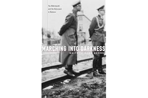Marching Into Darkness: The Wehrmacht and the Holocaust in Belarus