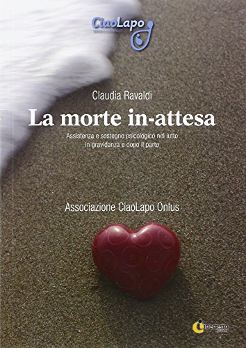 La morte in-attesa. Assistenza e sostegno psicologico nel lutto in gravidanza e dopo il parto