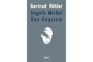 Angela Merkel - Das Requiem: Der etwas andere Rückblick auf Angela Merkel