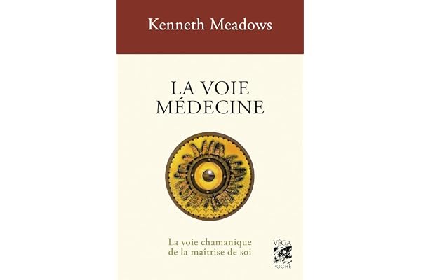 La voie médecine - La voie chamanique de la maîtrise de soi