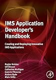  IMS Application Developer\'s Handbook: Creating and Deploying Innovative IMS Applications (English Edition)