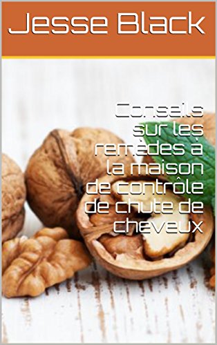 Download Conseils sur les remèdes à la maison de contrôle de chute de cheveux Download Conseils sur les remèdes à la maison de contrôle de chute de cheveux