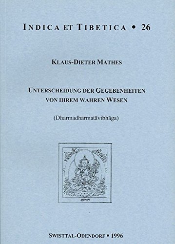 Unterscheidung der Gegebenheiten von ihrem wahrem Wesen (Dharmadharmatavibhaga): Eine Lehrschrift der Yogacara-Schule in tibetischer Überlieferung