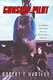 Gunship Pilot: An Attack Helicopter Warrior Remembers Vietnam (English Edition) by Robert F. Hartley