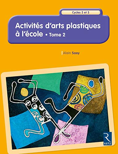 Télécharger Activités d'arts plastiques à l'école - Tome 2 (2) Gratuit