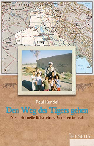 Den Weg des Tigers gehen: Die spirituelle Reise eines Soldaten im Irak