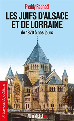 Télécharger Les Juifs d'Alsace et de Lorraine de 1870 à nos jours: De 1870 à nos jours PDF