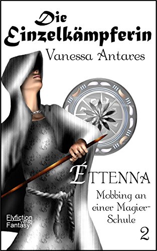 Éttenna - Die Einzelkämpferin: Mobbing an einer Magier-Schule (Band 2) (Éttenna - Mobbing an einer Magier-Schule)