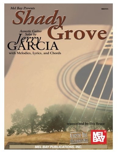 Mel Bay Presents Shady Grove: Acoustic Guitar Solosby Jerry Garcia With Melodies, Lyrics, and Chords