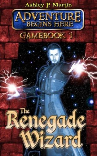 The Renegade Wizard (Gamebook 1) (Adventure Begins Here: Gamebook)