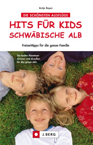 Download Hits für Kids Schwäbische Alb: Freizeittipps für die ganze Familie mit vielen Indoor- und Outdooraktivitäten rund um Heidenheim, Günzburg, Westerheim, Göppingen, Ulm, Aalen uvm. Download Hits für Kids Schwäbische Alb: Freizeittipps für die ganze Familie mit vielen Indoor- und Outdooraktivitäten rund um Heidenheim, Günzburg, Westerheim, Göppingen, Ulm, Aalen uvm.