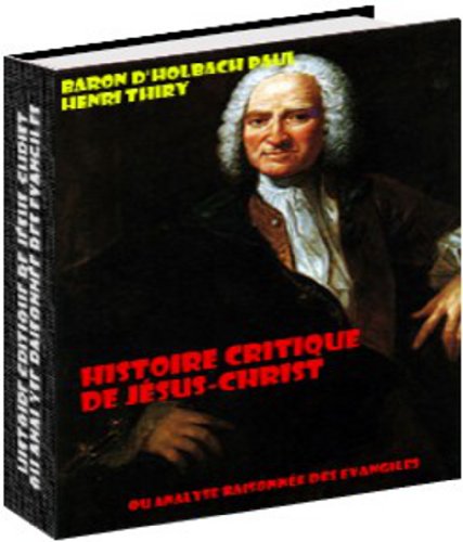 Télécharger Histoire critique de Jésus-Christ Ou Analyse raisonnée des Evangiles PDF Ebook En Ligne