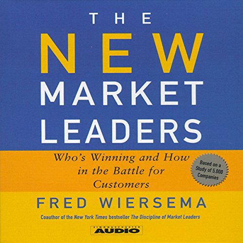 The New Market Leaders: Who's Winning and How in the Battle for Customers